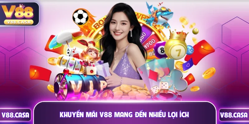 Khuyến mãi V88 mang đến nhiều lợi ích cho hội viên